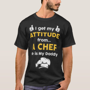 T-shirt Je reçois mon attitude de la part d'un cuisinier à