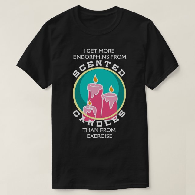 T-shirt Je reçois plus d'endorphes de bougies parfumées qu (Design devant)