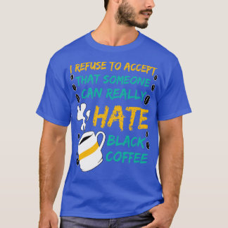 T-shirt Je Refuse D'Accepter Que Quelqu'Un Puisse Vraiment