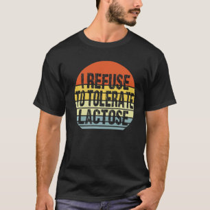 T-shirt Je Refuse De Tolérer La Citation De Lactose
