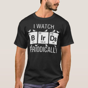 T-shirt Je regarde les oiseaux Périodiquement Fou d'oiseau