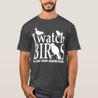 T-shirt Je regarde les oiseaux pour éviter de choquer les 
