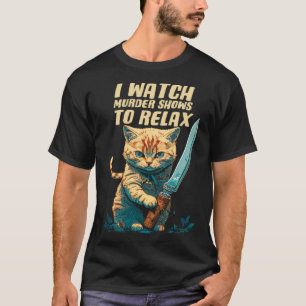 T-SHIRT JE REGARDE LES SPECTACLES DE MEURTRE POUR DÉTENDRE