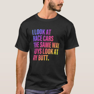 T-shirt Je Regarde Les Voitures De Course La Façon Dont Le