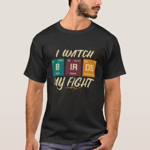 T-shirt Je regarde Oiseaux Mon combat Oiseaux Observation