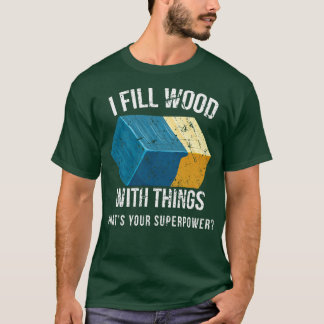T-shirt Je Remplit Le Bois Avec Des Choses Epoxy Résine De