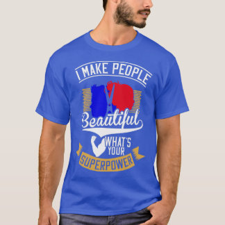 T-shirt Je Rends Les Gens Beaux Whatx27s Votre Superpuissa