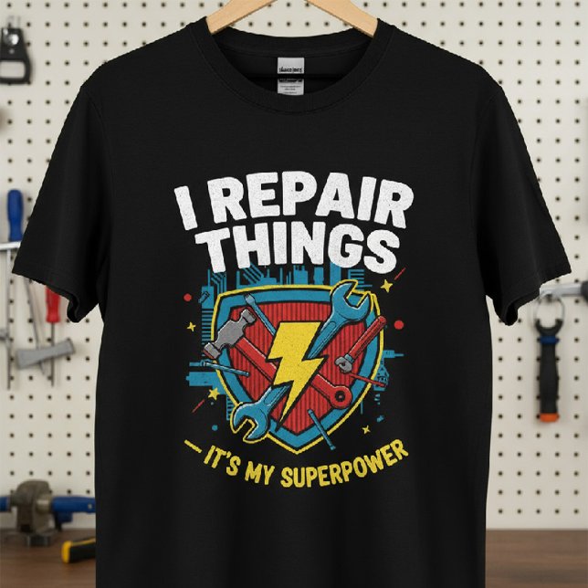T-shirt Je répare des choses — C’est ma chemise super-puis (Créateur téléchargé)