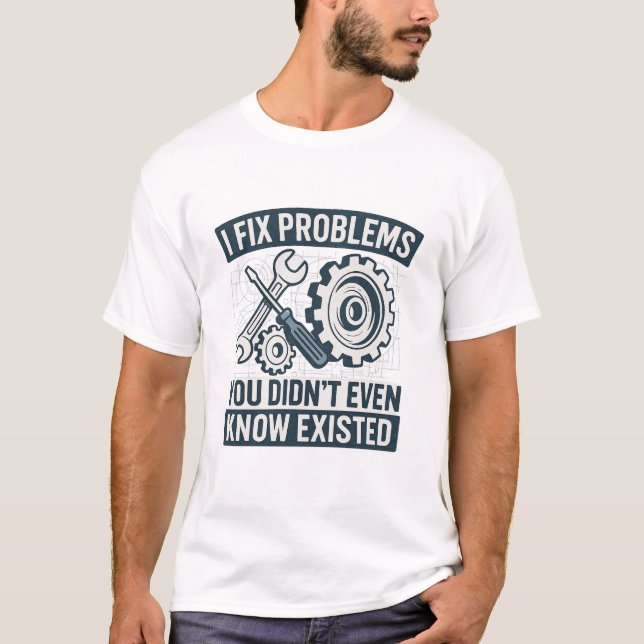 T-shirt Je répare des problèmes que vous ne connaissez mêm (Devant)