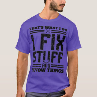 T-shirt Je répare des trucs et je sais les choses que je f