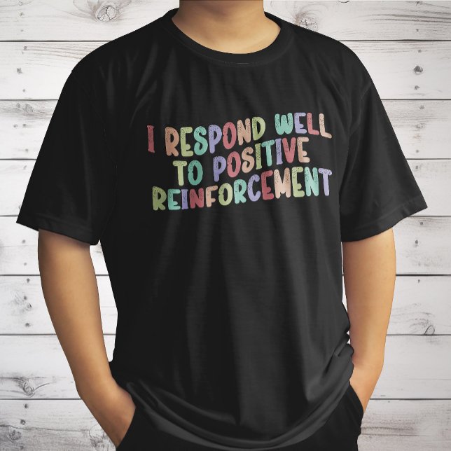 T-shirt Je réponds bien au renforcement positif amusant (Créateur téléchargé)