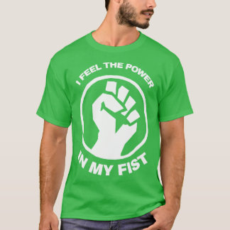 T-shirt Je Ressens Le Pouvoir Dans Mon Poing