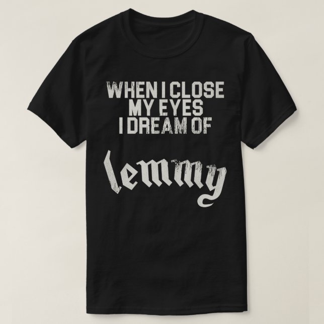 T-shirt Je rêve de Lemmy (Design devant)