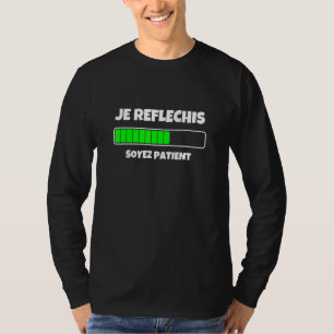 T-shirt Je Rflchis Soyez Patient Graphic Tee - shirt Cool