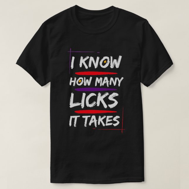 T-shirt Je sais combien de lèche il faut1 (Design devant)