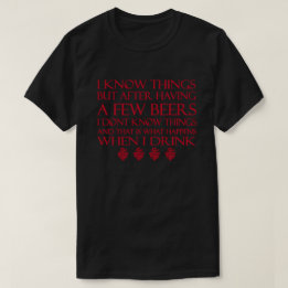 T-shirt Je sais des choses mais après avoir quelques bière