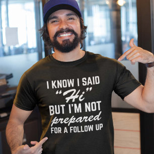 T-shirt Je sais que j’ai dit Salut, mais je ne suis pas pr
