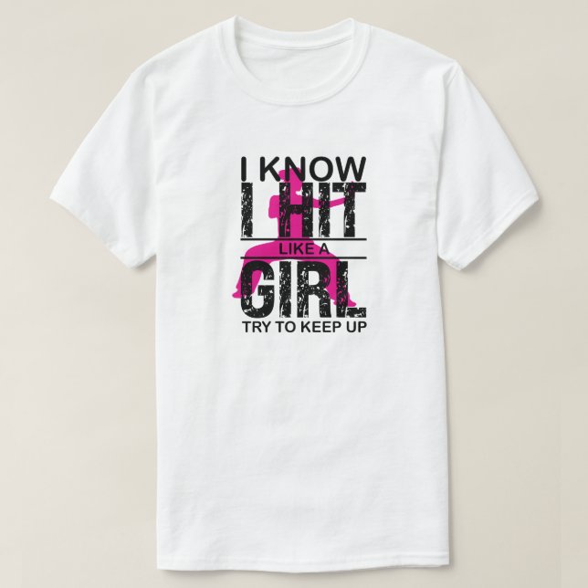 T-shirt Je sais que j'ai frappé comme une fille Essayer de (Design devant)