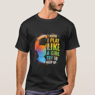 T-shirt Je sais que je joue comme un qui essaie de suivre 