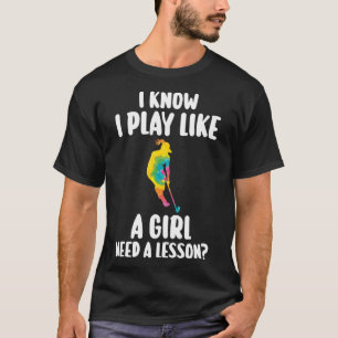 T-shirt Je sais que je joue comme une fille Besoin d'une l