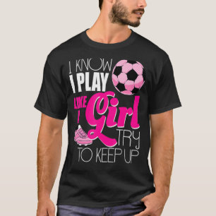T-shirt Je sais que je joue comme une fille de football fe