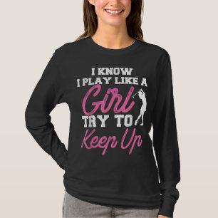 T-shirt Je Sais Que Je Joue Comme Une Fille Essaie De Cont