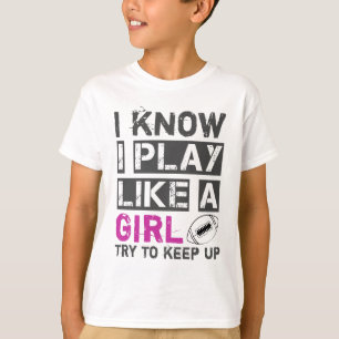T-shirt Je sais que je joue comme une fille qui essaie de 