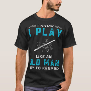 T-shirt Je sais que je joue de la flûte comme un vieil hom
