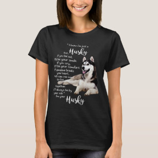 T-shirt Je sais que je ne suis qu’un Husky, mais si tu te 