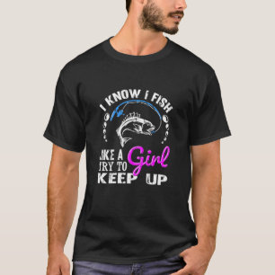 T-shirt Je Sais Que Je Poissonne Comme Une Fille Essaie De