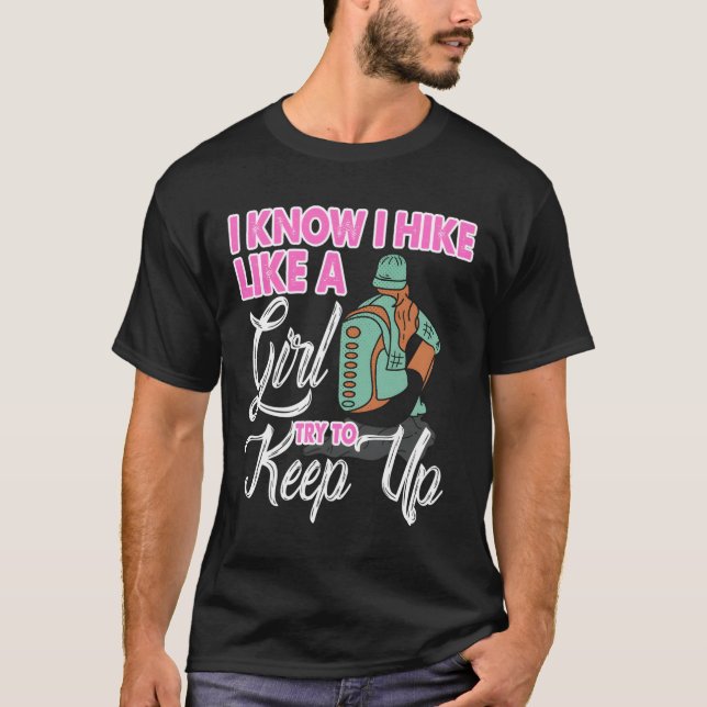 T-shirt Je Sais Que Je Randonne Comme Une Fille Essaie De  (Devant)