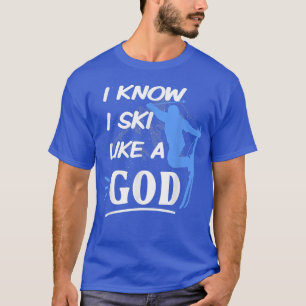 T-shirt Je sais que je skie comme un dieu pour skieur sur