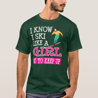 T-shirt Je Sais Que Je Skie Comme Une Fille Essaie De Cont