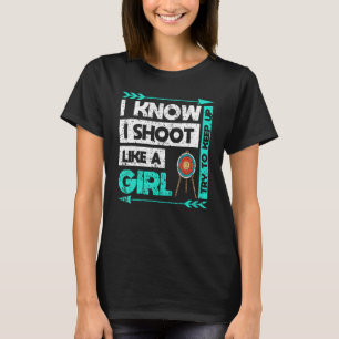 T-shirt Je sais que je tire un arc et une flèche comme une