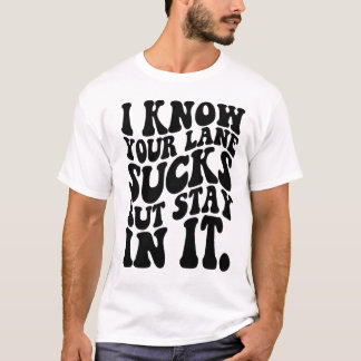 T-shirt Je Sais Que Ta Voie Gagne Mais Reste Dans Elle Drô