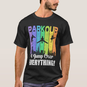 T-shirt Je saute par dessus tout Parkour Parcour Freerunni