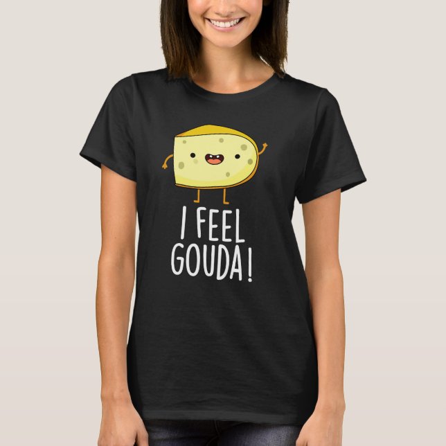 T-shirt Je Sens Gouda Funny Cheese Pun Dark BG (Devant)