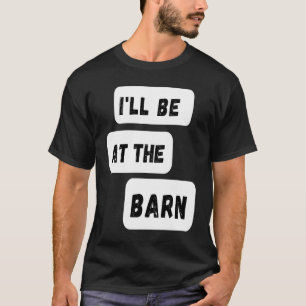 T-shirt Je serai à la grange Agriculture Équitation