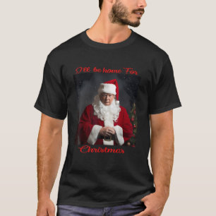 T-shirt Je serai à la maison pour Noël Funny Père Noël Tru
