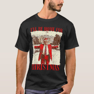 T-shirt Je serai à la maison pour Noël Père Noël drôle Tru