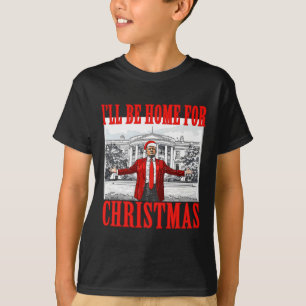 T-shirt Je serai à la maison pour Noël Père Noël drôle Tru