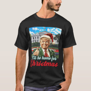 T-shirt Je serai à la maison pour Noël Trump Funny Pajamas