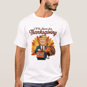 T-shirt Je serai à la maison pour Thanksgiving Funny Trump