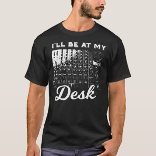 T-shirt Je serai à mon bureau Funny Sound Engineer Music B