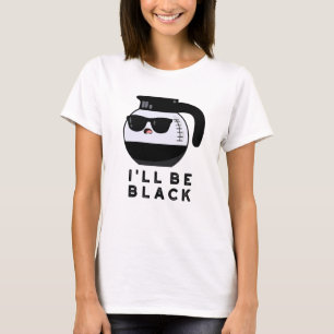 T-shirt Je serai Black Funny Coffee Pot Pun