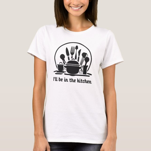 T-shirt Je Serai Dans La Cuisine  (Devant)