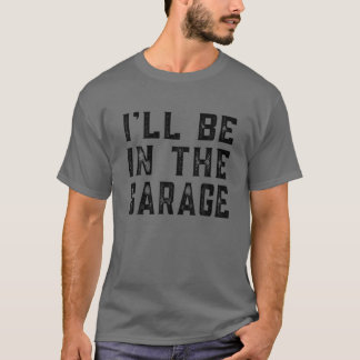T-shirt Je serai dans la voiture Garage Mécanique Drôle Pè