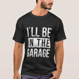 T-shirt Je serai dans le garage - Mécanique