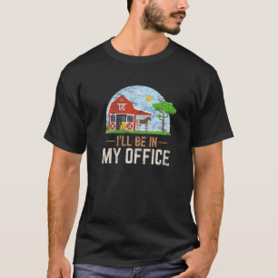 T-shirt Je serai dans mon bureau à cheval de ferme