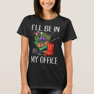 T-shirt Je Serai Dans Mon Bureau Costumes Gardener Pour Ga